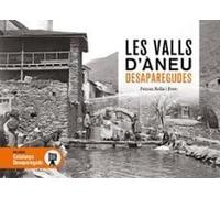 LES VALLS D'ANEU DESAPAREGUDES (CATALUNYA DESAPAREGUDA)