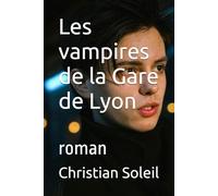 Les vampires de la Gare de Lyon: roman