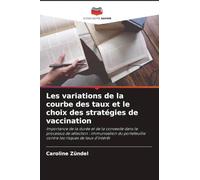 Les variations de la courbe des taux et le choix des stratégies de vaccination: Importance de la durée et de la convexité dans le processus de ... contre les risques de taux d'intérêt
