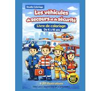Les Véhicules de Secours et de Sécurité - 30 dessins à colorier - à partir de 6 ans: 30 dessins à colorier - à partir de 6 ans