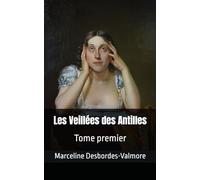 Les Veillées des Antilles: Tome premier