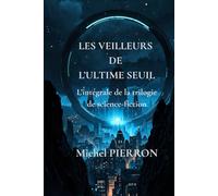 LES VEILLEURS DE L'ULTIME SEUIL: Trilogie complète (Chroniques du vide)