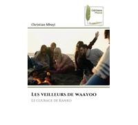 Les veilleurs de waayoo: Le courage de Kanko