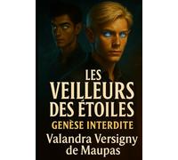 LES VEILLEURS DES ETOILES Génèse Interdite