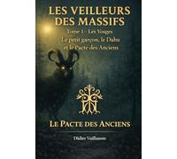 Les Veilleurs des Massifs: Le petit Garçon, Le Dahu et Le pacte des Anciens: 1