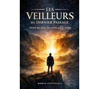 Les Veilleurs du Dernier Passage: Mythe des âmes éprouvées par le Temps