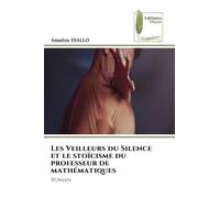 Les Veilleurs du Silence et le stoïcisme du professeur de mathématiques: Roman