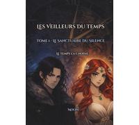 Les Veilleurs du Temps: Tome 1 - Le Sanctuaire du Silence