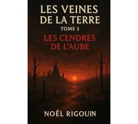 LES VEINES DE LA TERRE: LES CENDRES DE L AUBE