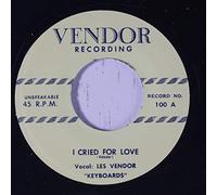 LES VENDOR - I CRIED FOR LOVE / JUST PLAIN TIRED