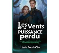 LES VENTS DE LA PUISSANCE PERDUE: La magie renaît, les secrets dévoilés et les ténèbres approchent.