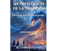 Les Vents glacés de la Trahison: Une aventure d'Elara la guerrière de l'aube