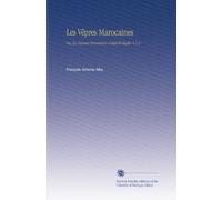 Les Vêpres Marocaines: Ou, les Dernier Prisonniers d'abd-El-Kader. V.1-2