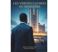 LES VÉRITÉS CACHÉES DU MINISTÈRE