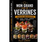 LES VERRINES - Plus de 150 Recettes: Plus de 150 recettes élégantes et gourmandes pour toutes les occasions (Chef Pascal Carry - Les Grands Livres de Cuisine)