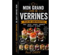 LES VERRINES - Plus de 150 Recettes: Plus de 150 recettes élégantes et gourmandes pour toutes les occasions (Chef Pascal Carry - Les Grands Livres de Cuisine)