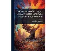 Les Versions Grecques Des Actes Des Martyrs Persans Sous Sapor Ii