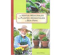 les vertus médicinales des plantes aromatiques de bon papa - sylvie riffeau