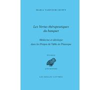 Les vertus thérapeutiques du banquet: Médecine et idéologie dans les propos de table de Plutarque: 146 (Collection D'etudes Anciennes)