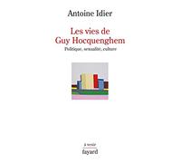 Les vies de Guy Hocquenghem: Politique, sexualité, culture (Histoire de la Pensa(c)E)