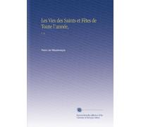 Les Vies des Saints et Fêtes de Toute l'année,: V. 8
