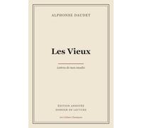 Les Vieux (Édition annotée): Édition annotée et dossier de lecture (texte intégral) (Lettres de mon moulin - Les Cahiers Classiques)