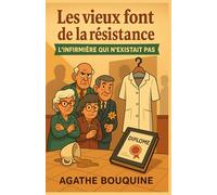 Les vieux font de la résistance - L’infirmière qui n’existait pas: Un cosy mystery tendre et caustique au cœur d’une maison de retraite pas si tranquille…
