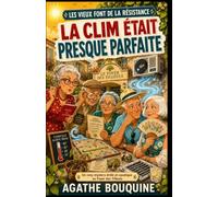 Les vieux font de la résistance - La clim était presque parfaite: Un cosy mystery drôle et caustique au Foyer des Tilleuls, où la canicule fait monter la température… et les soupçons.
