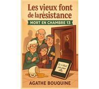 Les vieux font de la résistance - Mort en chambre 13: Un cosy crime tendre, drôle et caustique, où l’âge n’empêche pas de flairer le crime… surtout ... se cache derrière des portes bien familières.