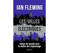 Les villes électriques: Autour du monde avec le maître de l’espionnage