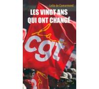 Les Vingt Ans Qui Ont Changé La Cgt (ebook)