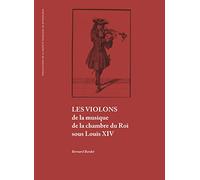Les violons de la musique de la chambre du Roi sous Louis XIV