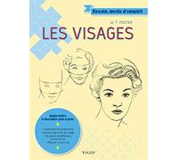 Les visages: apprendre à dessiner pas à pas : comprendre les proportions, dessiner les traits du visage, se placer de différents points de vue: 0000