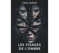 Les Visages de l'ombre: Un thriller psychologique entre dérive policière et plongée au coeur d'une identité fragmentée.