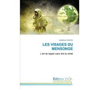 LES VISAGES DU MENSONGE: L’art de régner sans dire la vérité
