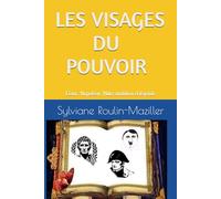 Les visages du pouvoir: César, Napoléon, Hitler, ambition et légende