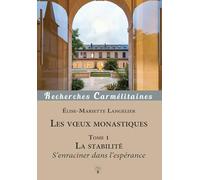 Les voeux monastiques: Tome 1, La stabilité - S'enraciner dans l'espérance