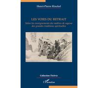Les voies du retrait: Selon les enseignements des maîtres de sagesse des grandes traditions spirituelles
