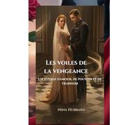 Les voiles de la vengeance: Un voyage d'amour, de pouvoir et de trahison
