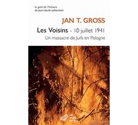 Les voisins, 10 juillet 1941: Un massacre de juifs en Pologne (Le Gout De L'histoire)