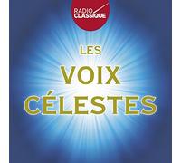 Les Voix Celestes - Radio Classique