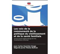Les voix de la communauté de la politique du vieillissement et de la santé familiale: Communauté indigène Muysga de Chía, Cundinamarca-Colombie