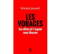 Les voraces: Les élites et l'argent sous Macron