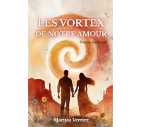 Les vortex de notre amour: Roman initiatique