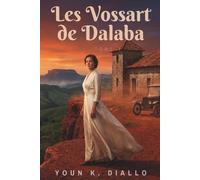 Les Vossart de Dalaba: Tome I - Dalaba