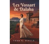 Les Vossart de Dalaba: Tome I - Dalaba