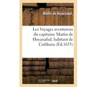 Les Voyages aventureux du capitaine Martin de Hoyarsabal, habitant de Culiburu, (Éd.1633) (Savoirs Et Traditions)