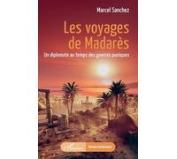 Les voyages de Madarès: Un diplomate au temps des guerres puniques (Romans Historiques)