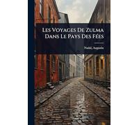 Les Voyages De Zulma Dans Le Pays Des FÃ(c)es