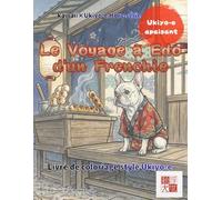 Les Voyages d'un bouledogue français à Edo: 25 Scènes de Chats Japonais Style Ukiyo-e pour la Détente et l'Art-Thérapie (kawaii×Ukiyo-e Hors-série)